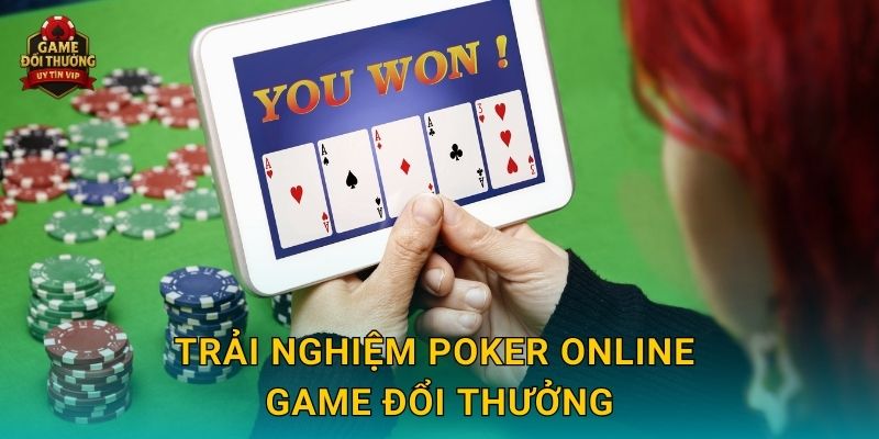 Poker online Game đổi thưởng đỉnh cao chiến thuật hấp dẫn 2 Trải nghiệm Poker online Game đổi thưởng