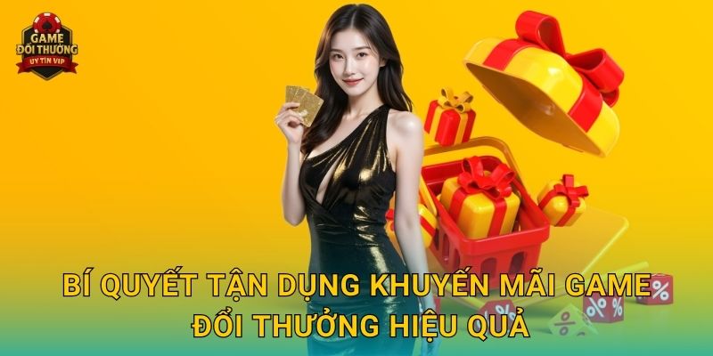 Khuyến mãi hấp dẫn nâng cao trải nghiệm tại Game đổi thưởng 2 Bí quyết tận dụng Khuyến mãi Game đổi thưởng hiệu quả