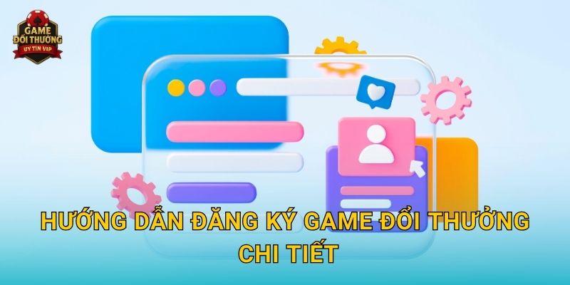 Đăng ký Game đổi thưởng dễ dàng với trải nghiệm bảo mật cao 2 Hướng dẫn Đăng ký Game đổi thưởng chi tiết