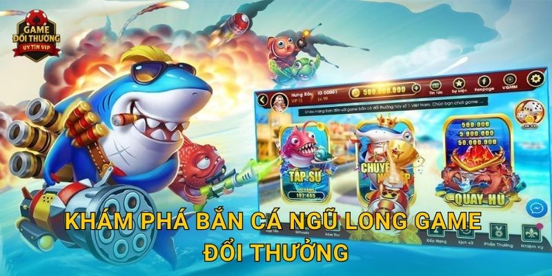 Bắn Cá Ngũ Long Game đổi thưởng với trải nghiệm đầy thử thách 2 Khám phá Bắn Cá Ngũ Long Game đổi thưởng