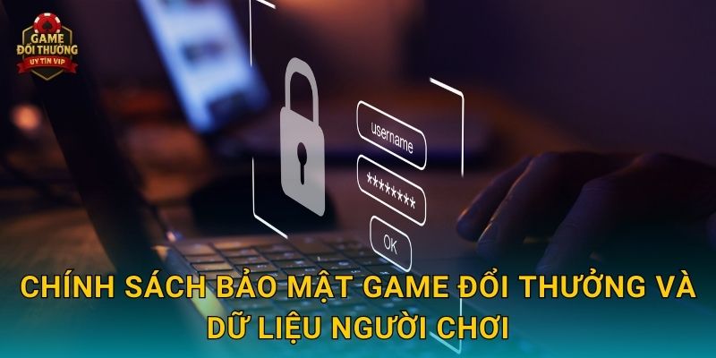 Chính sách bảo mật minh bạch tại Game đổi thưởng trực tuyến 1 Chính sách bảo mật Game đổi thưởng và dữ liệu người chơi