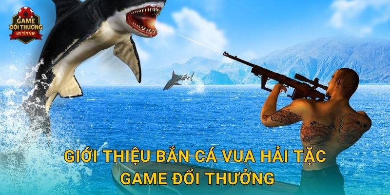 Bắn Cá Vua Hải Tặc Game đổi thưởng với trải nghiệm phiêu lưu hấp dẫn 2 Giới thiệu Bắn Cá Vua Hải Tặc Game đổi thưởng