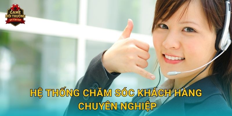 Liên hệ hỗ trợ nhanh chóng tại Game đổi thưởng trực tuyến 2 Hệ thống chăm sóc khách hàng chuyên nghiệp